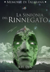 Title: Memorie di Talarana - La Sinfonia del Rinnegato, Author: Alessandro H. Den