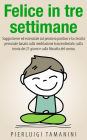 Felice in tre settimane