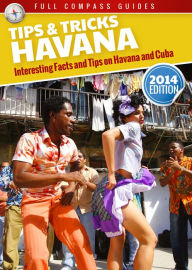 Title: Havana Tips and Tricks: Interesting Facts and Tips On Havana And Cuba, Author: Mario Rizzi