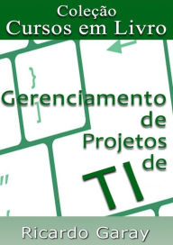 Title: Gerenciamento de projetos de TI, Author: Ricardo Garay
