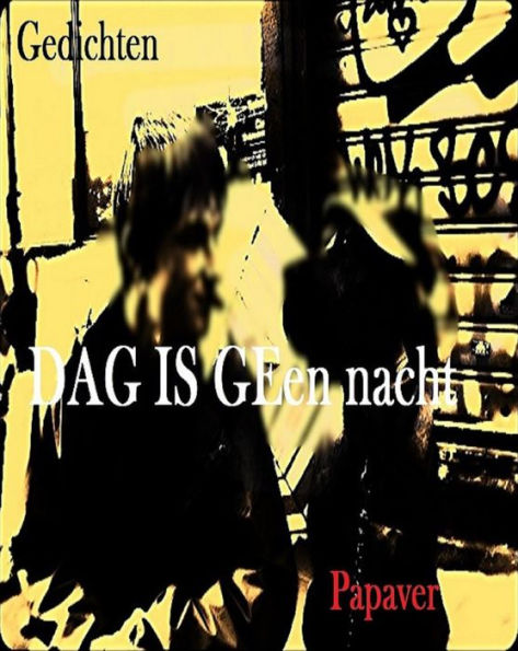 Dag is geen nacht: Gedichtenb