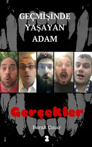 Title: Geçmişinde Yaşayan Adam: Gerçekler, Author: Paul Kowert