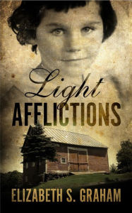 Title: Light Afflictions, Author: Elizabeth S. Graham