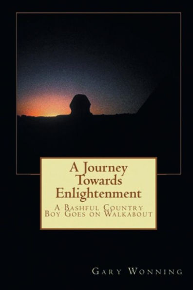 A Journey Towards Enlightenment: A Bashful Country Boy Goes On Walk About