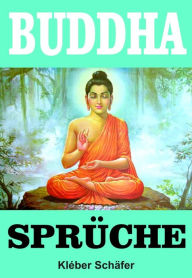 Title: Buddha Sprüche, Author: Kléber Schäfer