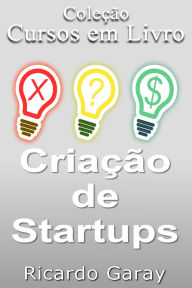 Title: Criação de Startups, Author: Ricardo Garay