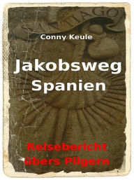 Title: Jakobsweg Spanien, Author: Conny Keule