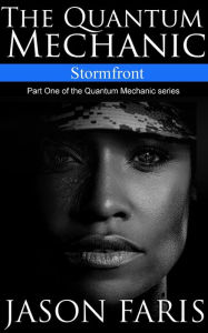 Title: Stormfront: Part One of the Quantum Mechanic series, Author: Jason L Faris