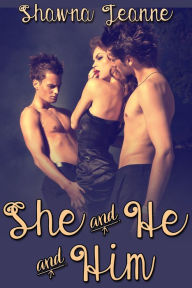 Title: She and He and Him Box Set, Author: Shawna Jeanne