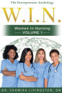 WIN Women In Nursing: The Entrepreneur Anthology Volume I