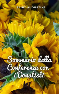 Title: Sommario della Conferenza con i Donatisti, Author: Saint Augustine