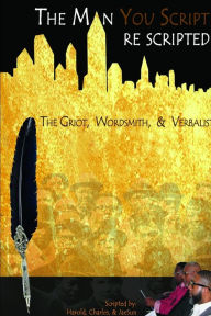 Title: The Man You Script: The Griot, Wordsmith, and Verbalist, Author: Harold Moore