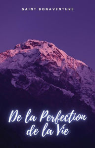 Title: De la Perfection de la Vie, Author: Saint Bonaventure