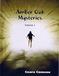 Title: Amber Oak Mysteries - Volume 1, Author: Ceara Comeau