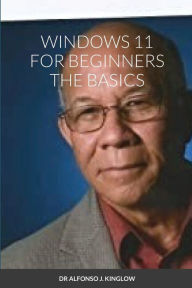 Title: Windows 11 for Beginners the Basics, Author: Alfonso Kinglow