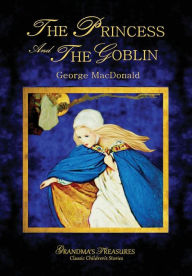 Title: The Princess and the Goblin - George MacDonald, Author: George MacDonald