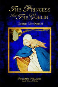 Title: The Princess and the Goblin - George MacDonald, Author: George MacDonald