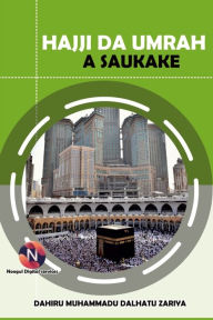 Title: Hajji Da Umrah A Saukake, Author: Dalhatu Zariya Dahiru Muhammadu