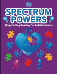 Title: Spectrum Powers: 92 pages of Captivating reading for Autistic Minds!!!, Author: Hayde Miller