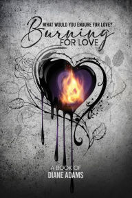 Title: Burning For Love, Author: Diane B Adams