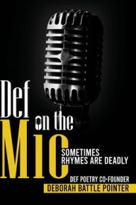 Title: Def on the Mic, Author: Deborah Battle Pointer