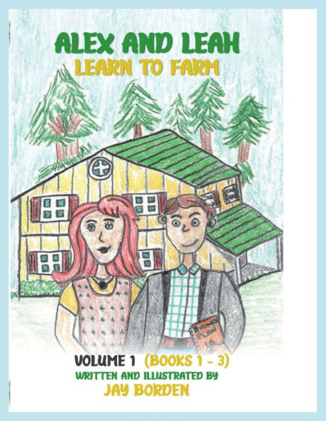 Alex and Leah Learn to Farm Volume I