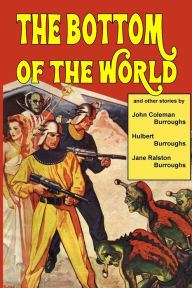 Title: The Bottom of the World and other stories, Author: John Coleman Burroughs