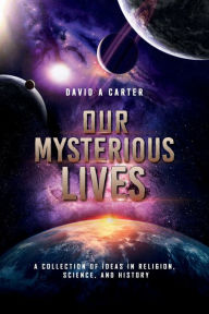 Title: Our Mysterious Lives, Author: David Carter