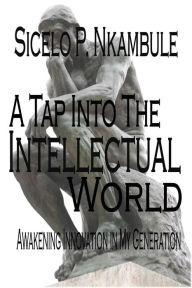 Title: A Tap into the Intellectual World: Awakening Innovation, Author: Sicelo P. Nkambule