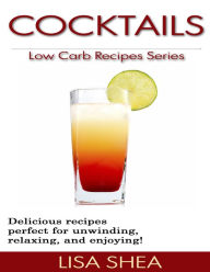 Title: Cocktails - Low Carb Recipes, Author: Lisa Shea
