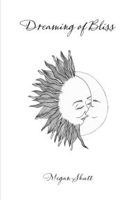 Title: Dreaming of Bliss, Author: Megan Shutt