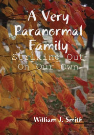 A Very Paranormal Family: Striking Out On Our Own