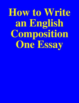 how to write an english composition one essay by antonio hall nook how to write an english composition one essay by antonio hall nook book ebook barnes noble
