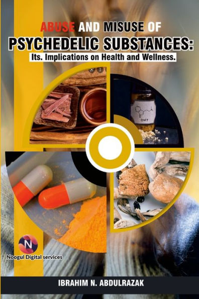 Abuse and Misuse of Psychedelic Substances: Its Implications on Health Wellness.