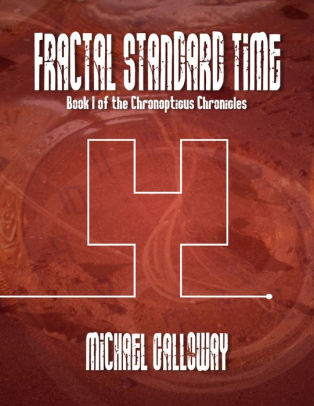 Fractal Standard Time (Book I of the Chronopticus Chronicles)