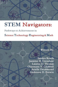 Title: STEM Navigators: Pathways to Achievement in Science Technology Engineering & Mathematics, Author: Anderson D. Prewitt