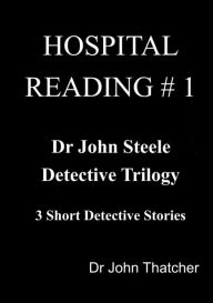 Title: Dr. John Steele Detective Trilogy, Author: Dr John Thatcher