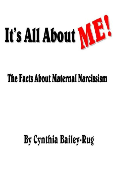 It's All About ME! The Facts Maternal Narcissism