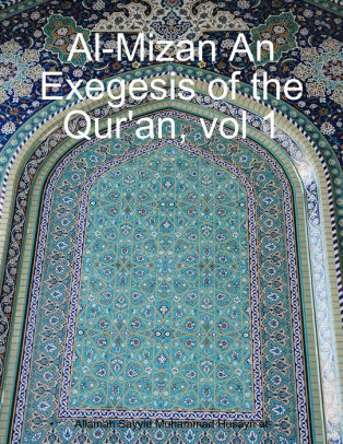 Al Mizan An Exegesis Of The Qur An Vol 1 By Allamah Sayyid