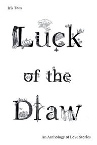 Title: Luck of the Draw, Author: Iris Tom