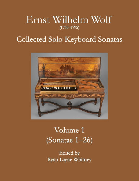 E.W. Wolf: Collected Solo Keyboard Sonatas, Volume 1
