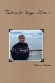 Title: Teaching the Unique Learner, Author: Dawn Lucan