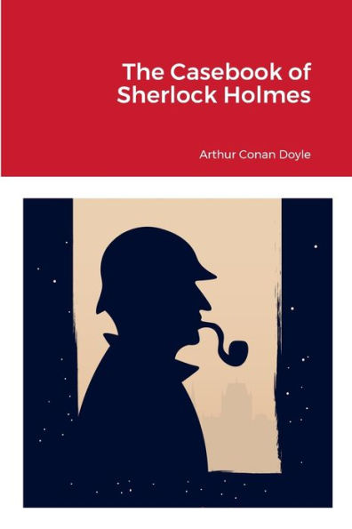 The Casebook Of Sherlock Holmes By Arthur Conan Doyle, Paperback ...