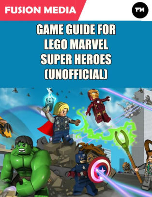 Game Guide For Lego Marvel Super Heroes Unofficialnook Book