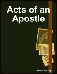 Title: Acts of an Apostle, Author: Winner Torborg