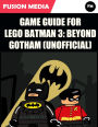 Game Guide for Lego Batman 3: Beyond Gotham (Unofficial)