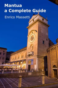 Title: Mantua - a Complete Guide, Author: Enrico Massetti