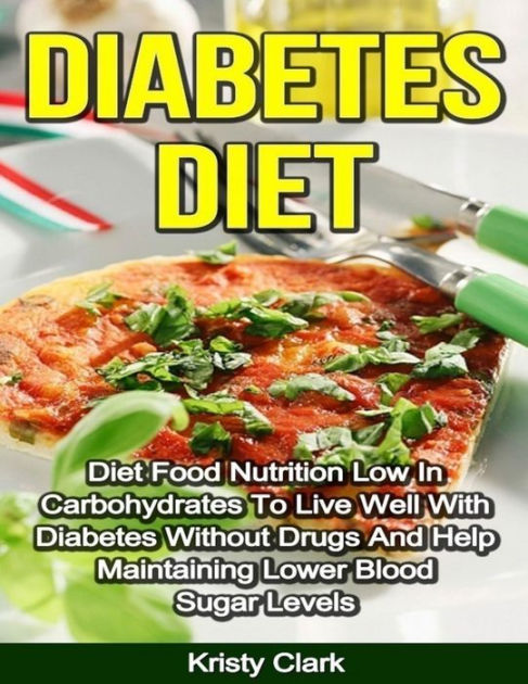 Diabetes Diet - Diet Food Nutrition Low In Carbohydrates To Live Well ...