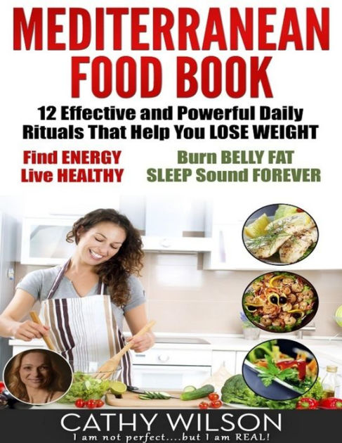 Mediterranean Food Book: 12 Effective and Powerful Daily Rituals That ...