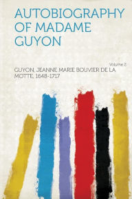 Autobiography of Madame Guyon Volume 2